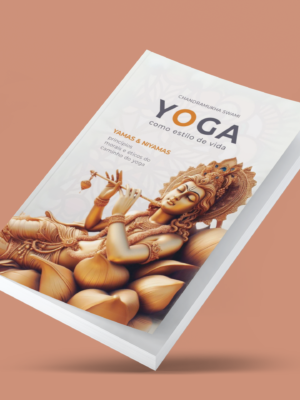 Yoga Como Estilo de Vida — Yamas e Niyamas, Princípios Morais e Éticos do Caminho do Yoga